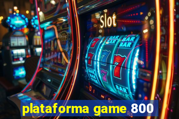 plataforma game 800